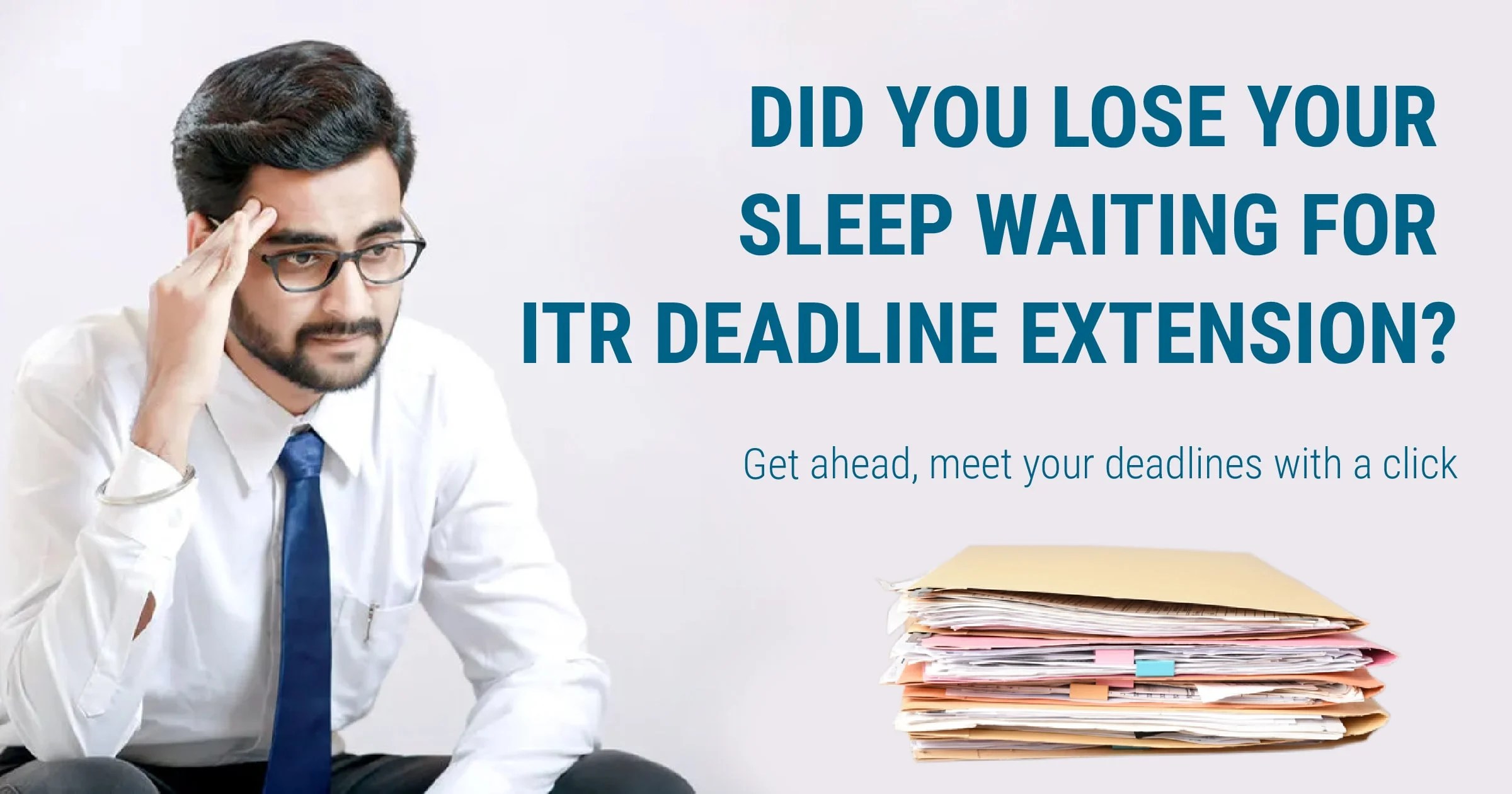 Did you lose sleep waiting for ITR deadline extension?